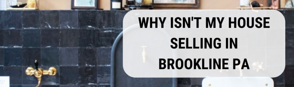 We buy houses in Brookline PA
