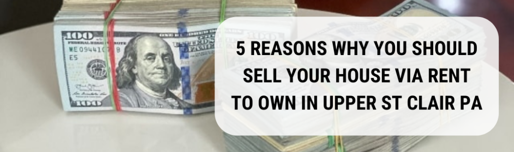 We buy houses in Upper St Clair PA