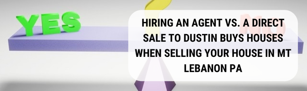 We buy houses in Mt Lebanon PA