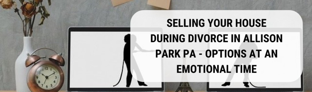 We buy houses in Allison Park PA