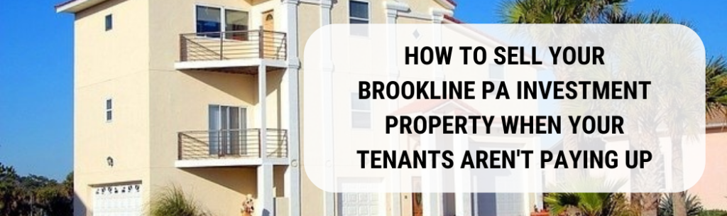 We buy houses in Brookline PA