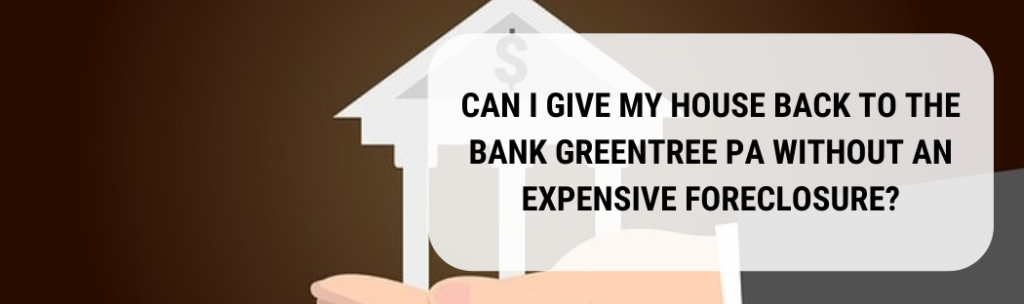 We buy houses in Greentree PA