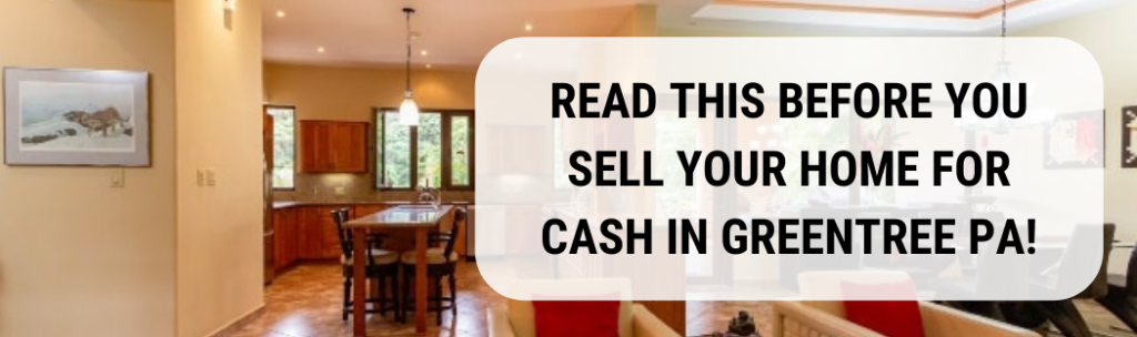 We buy houses in Greentree PA