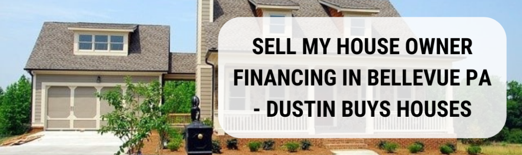 We buy houses in Bellevue PA