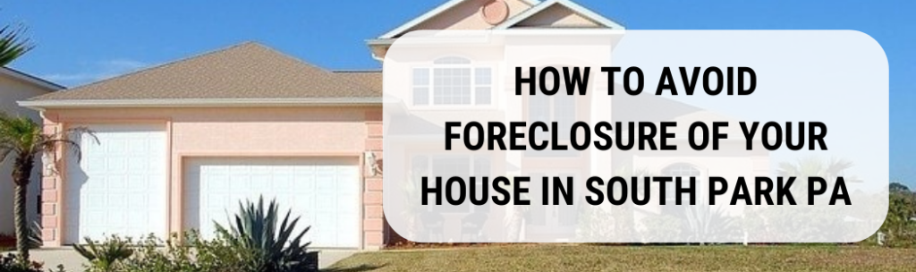 We buy houses in South Park PA