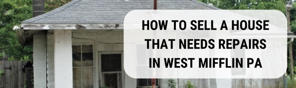 We buy houses in West Mifflin PA