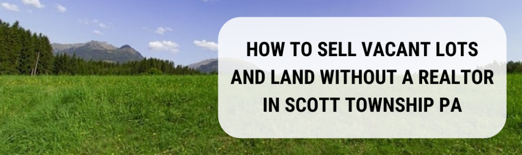 We buy houses in Scott Township PA
