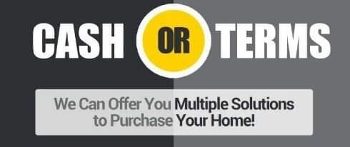cash or terms we buy houses fast