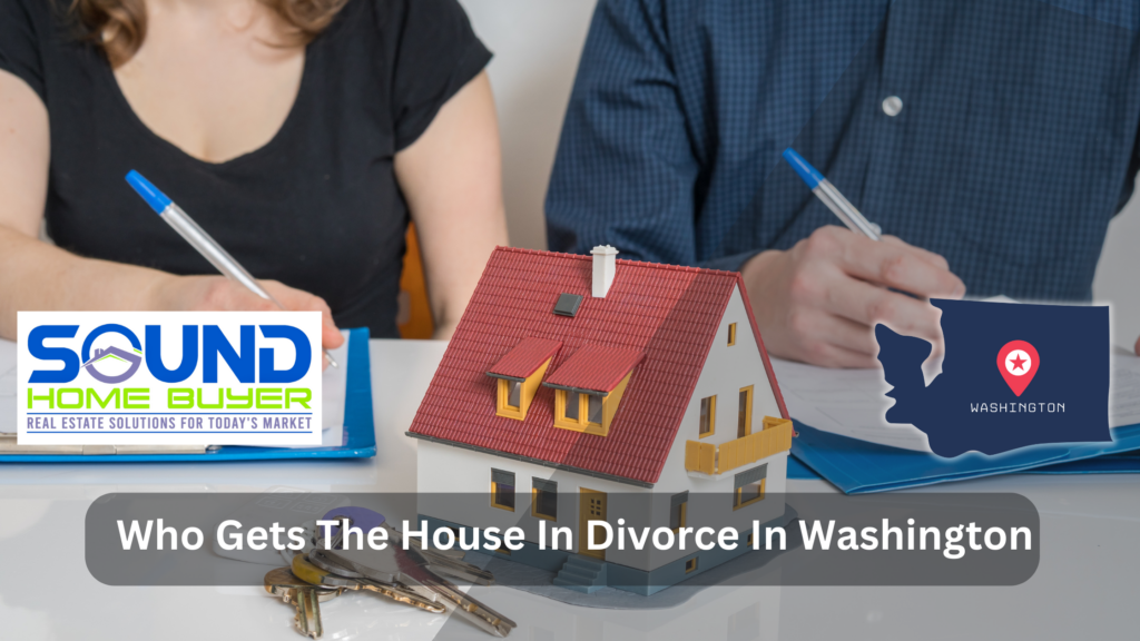 Who Get The House In Divorce In Washington