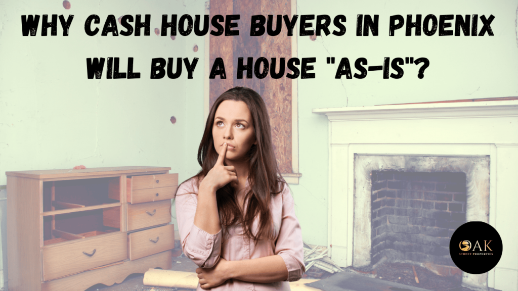 Why Cash House Buyers in Phoenix Will Buy a House "As-Is"