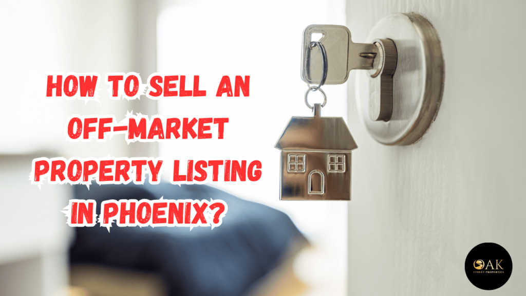 How to Sell an Off-Market Property Listing in Phoenix