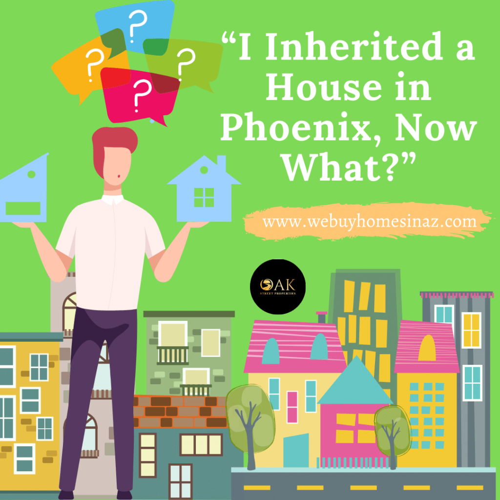 I Inherited a House in Phoenix, Now What? Here are your options! Only at We Buy Homes in AZ
