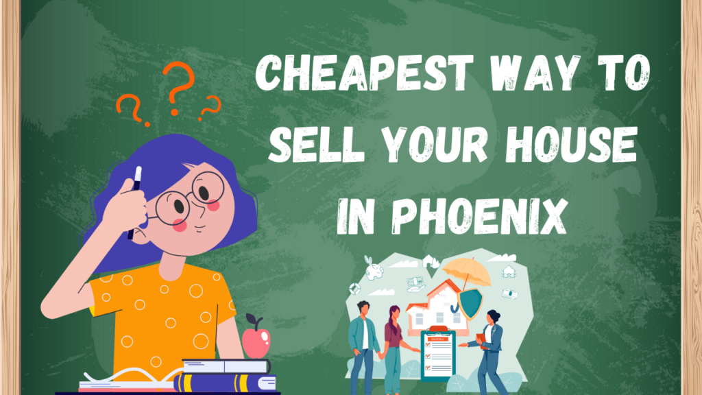 Cheapest Way to Sell Your House in Phoenix