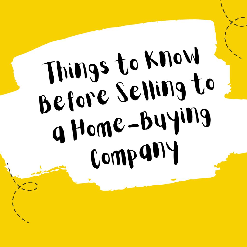 Things to know before selling to We buy houses companies