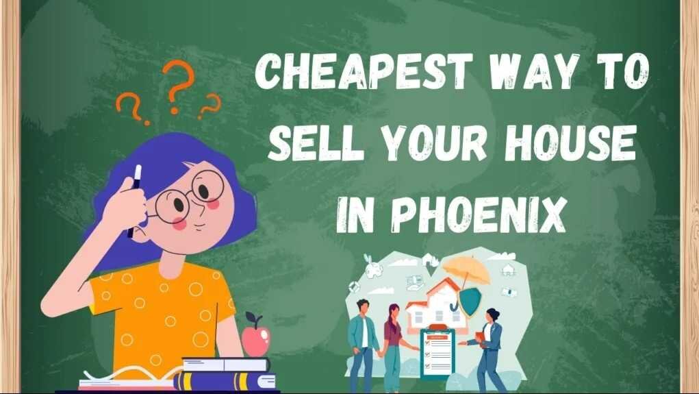 Cheapest Way to Sell Your House in Phoenix