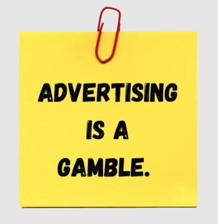 Advertising is a gamble