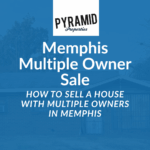 How To Sell a House With Multiple Owners in Memphis