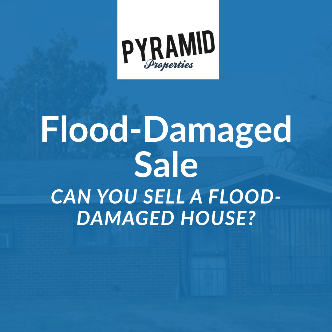 Can You Sell a House That Has Been Flooded - What to Know | Pyramid ...