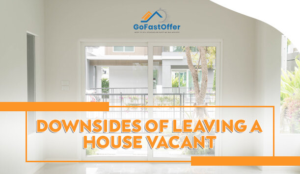 Downsides of Leaving a House Vacant