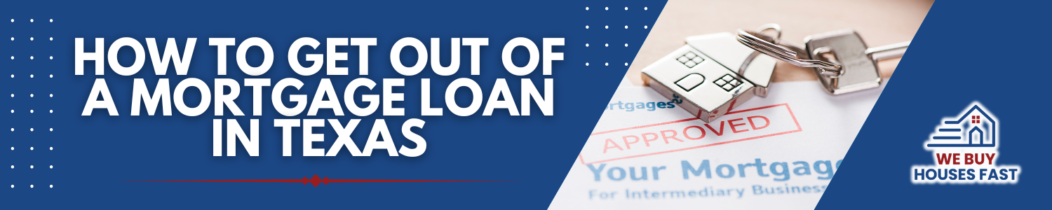 How to Get Out of a Mortgage Loan In Texas