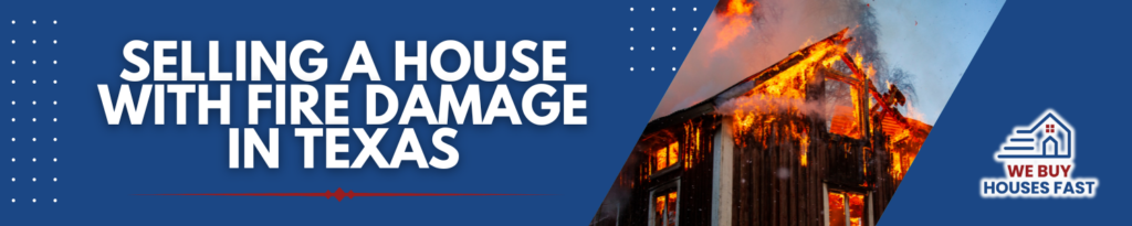 Selling a house with fire damage Texas