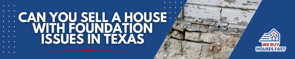 sell a house with foundation issues Texas