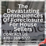 The Devastating Consequences Of Foreclosure For House Sellers