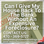 Can I Give My House Back To The Bank Without An Expensive Foreclosure