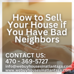 How to Sell Your House if You Have Bad Neighbors