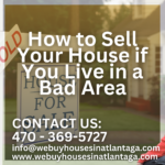 How to Sell Your House if You Live in a Bad Area
