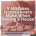 5 Mistakes Homeowners Make When Selling a House