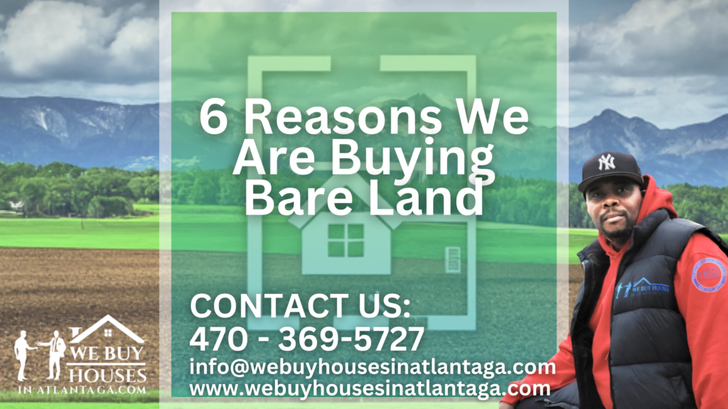 6 Reasons We Are Buying Bare Land