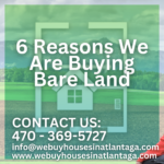 6 Reasons We Are Buying Bare Land