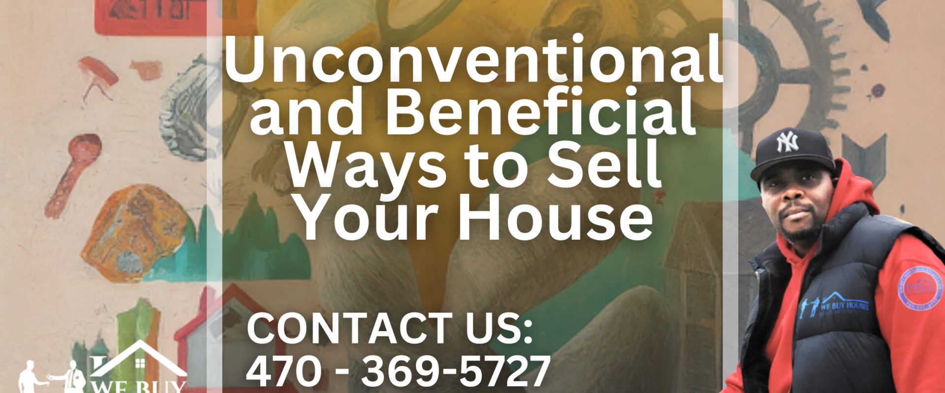 3 Unconventional and Beneficial Ways to Sell Your House