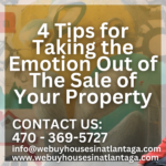 4 Tips for Taking the Emotion Out of The Sale of Your Property