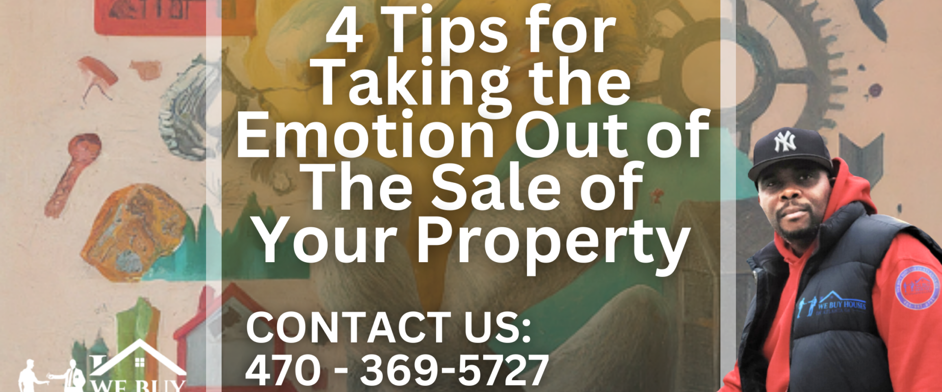 4 Tips for Taking the Emotion Out of The Sale of Your Property