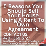 5 Reasons You Should Sell Your House Using A Rent To Own Agreement