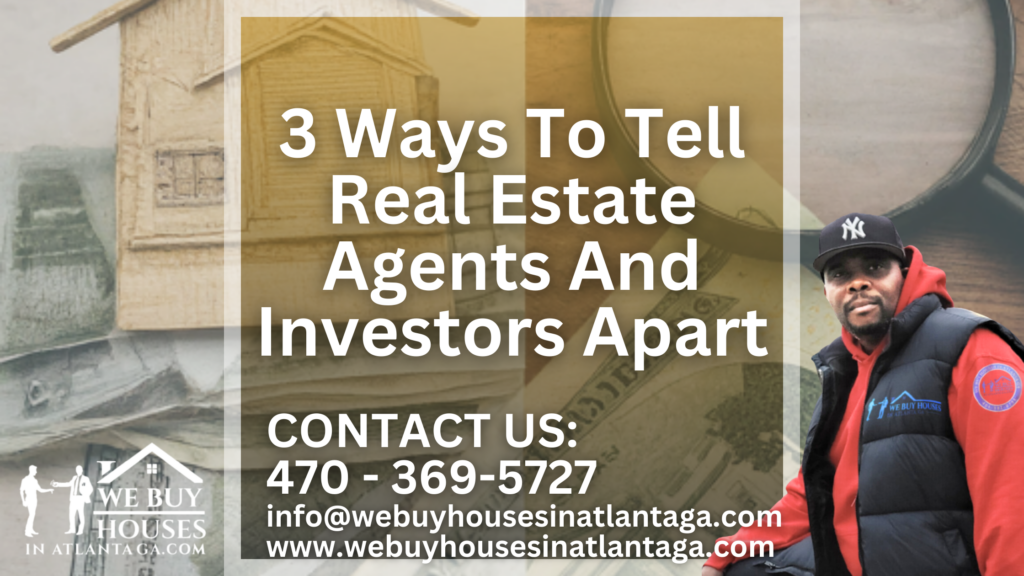 3 Ways To Tell Real Estate Agents And Investors Apart
