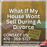 What If My House Wont Sell During A Divorce