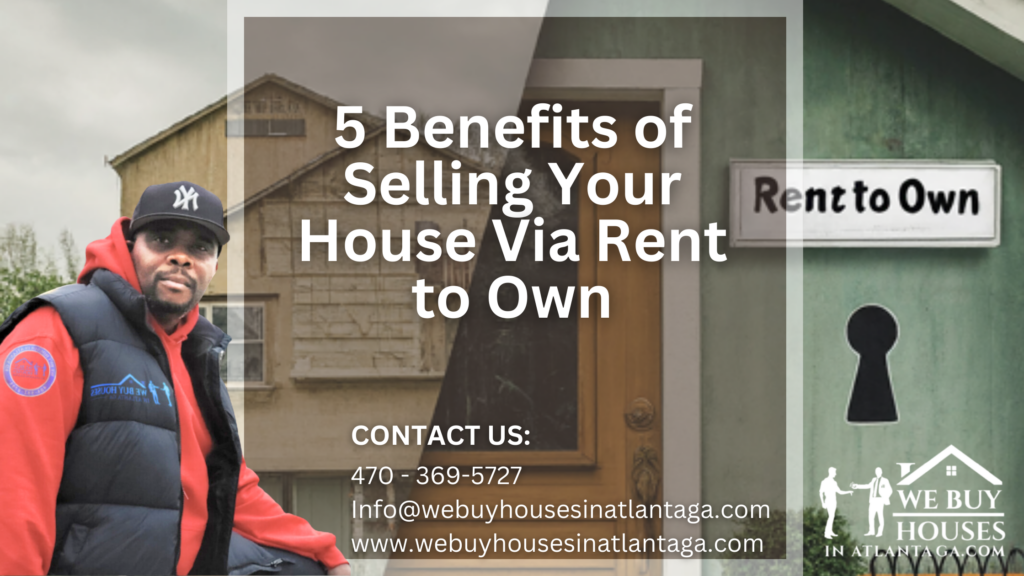 5 Benefits of Selling Your House Via Rent to Own