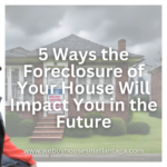 5-Ways-the-Foreclosure-of-Your-Atlanta-House-Will-Impact-You-in-the-Future