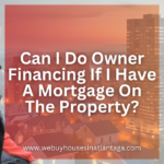 Can-I-Do-Owner-Financing-In-If-I-Have-A-Mortgage-On-The-Property-3