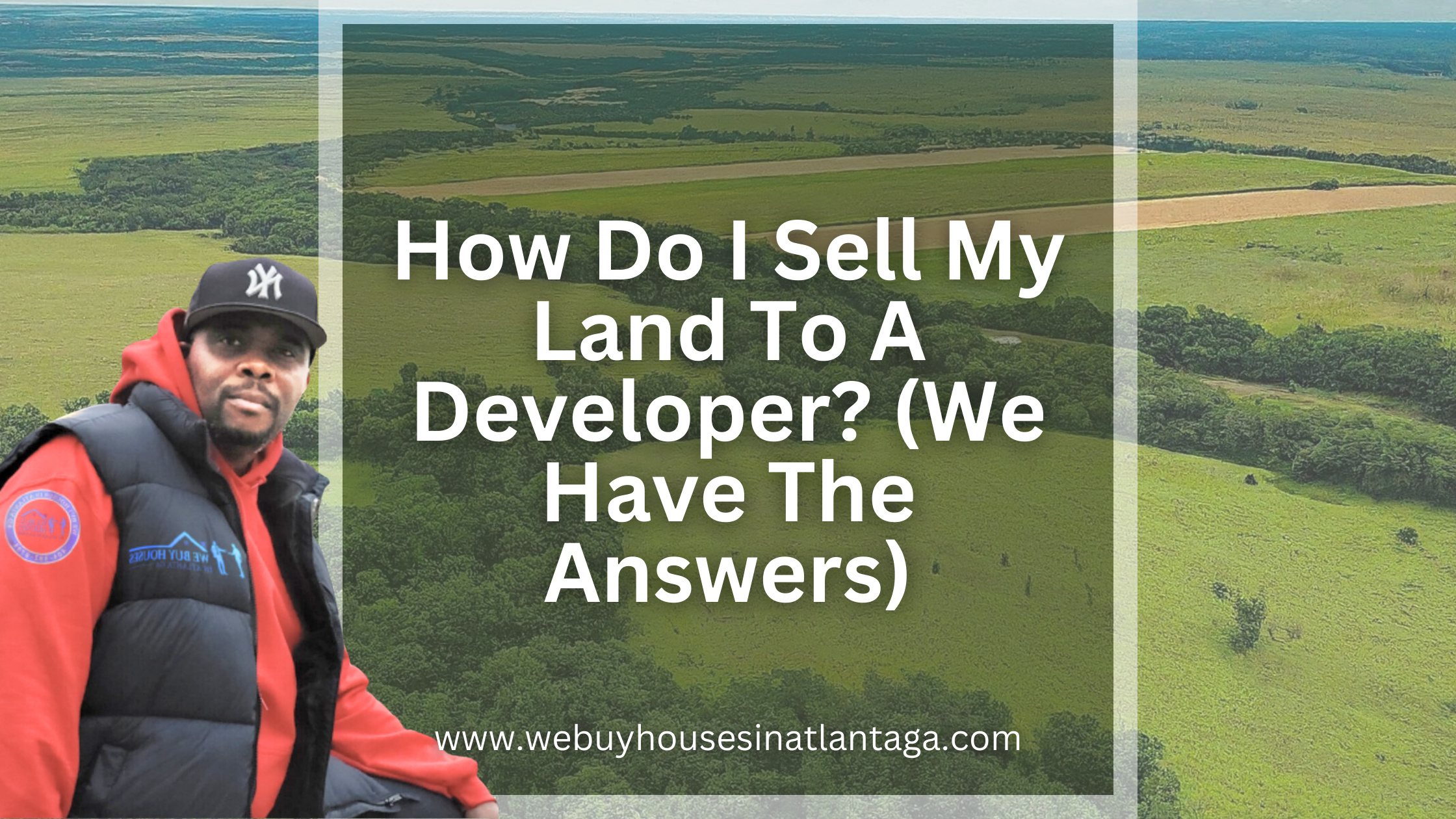 How Do I Sell My Land To A Developer? (We Have The Answers)