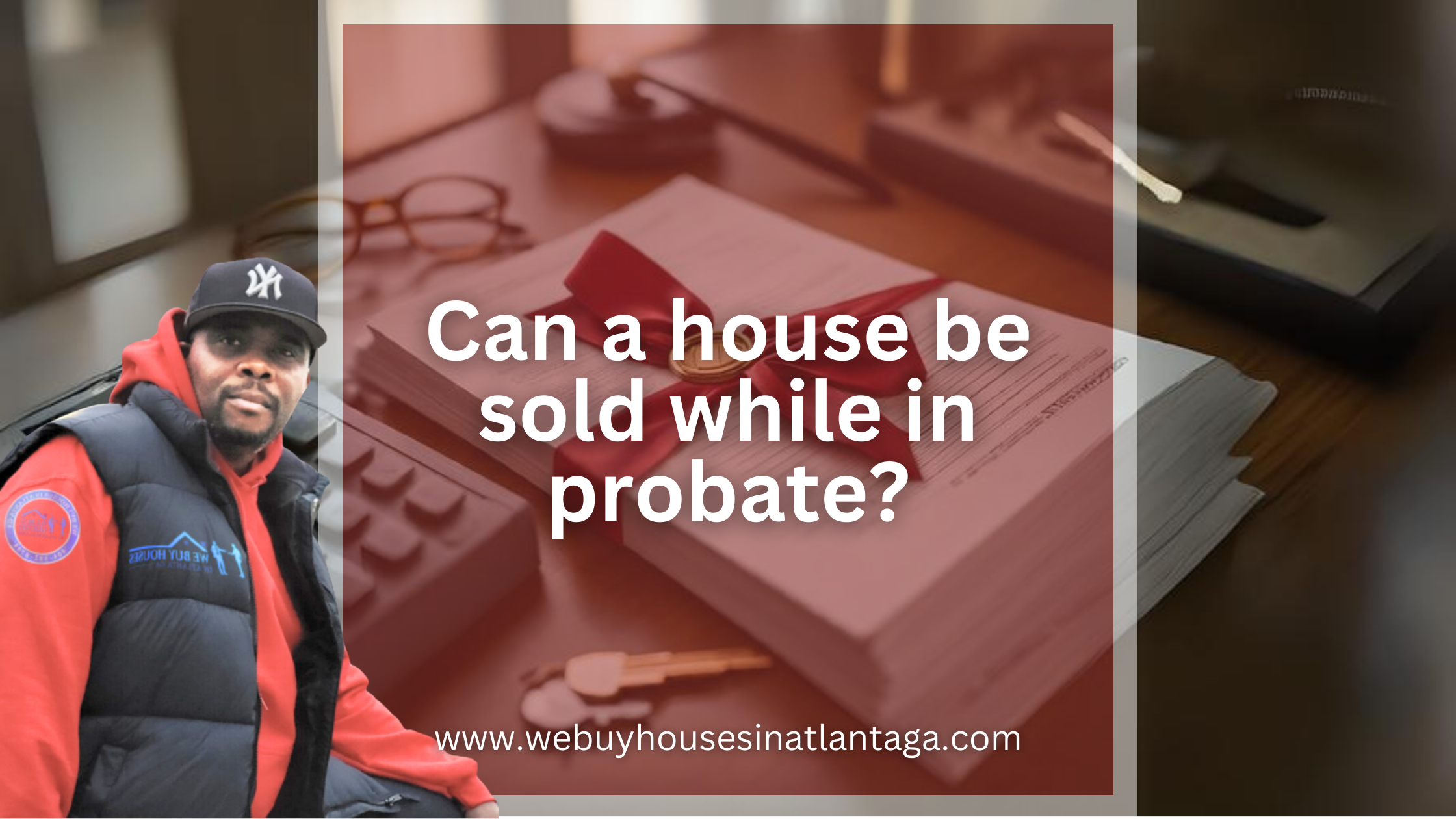 Can-a-house-be-sold-while-in-probate