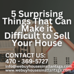 5 Surprising Things That Can Make it Difficult to Sell Your House