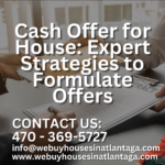 Cash Offer for House: Expert Strategies to Formulate Offers