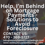 Help, I’m Behind on Mortgage Payments - Solutions to Avoid Foreclosure