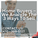 Home Buyers – We Analyze The 3 Ways To Sell