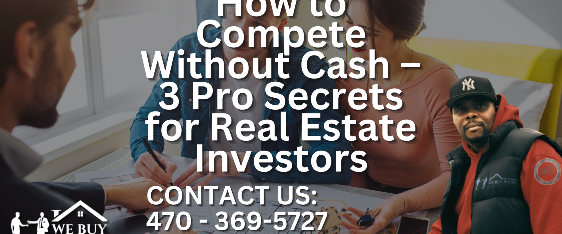 How to Compete Without Cash – 3 Pro Secrets for Real Estate Investors