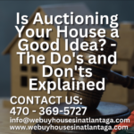 Is Auctioning Your House a Good Idea? - The Do's and Don'ts Explained